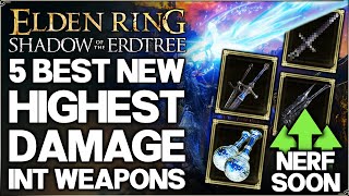 Shadow of the Erdtree  The 5 New Best MOST OP Intelligence Weapons in Game Build Guide Elden Ring [upl. by Anedal468]