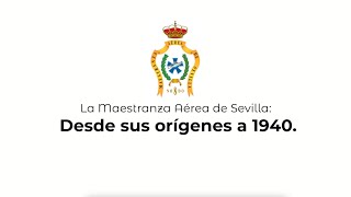 La Maestranza Aérea de Sevilla MAESE desde sus orígenes a 1940 [upl. by Luben]