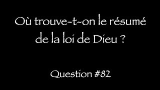 Catéchisme Q82  Où trouveton le résumé de la loi de Dieu [upl. by Pail]