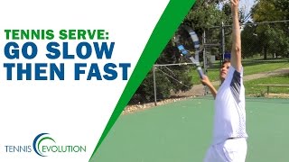 TENNIS SERVE  Go Slow Then Fast Serve Rhythm [upl. by Aicilaf]