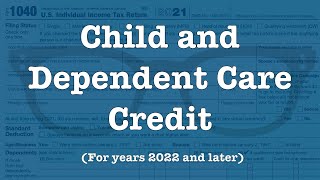 The Child and Dependent Care Credit for 2022 and forward [upl. by Brendis]