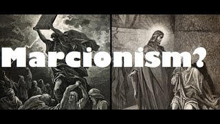 The Heresy of Marcionism [upl. by Esital855]