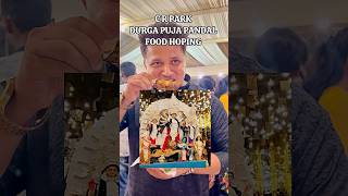 C R PARK DURGA PUJA PANDAL FOOD HOPING  MUST WATCH 😱 durgapuja crpark kolkata deleciousfood [upl. by Aneekan]