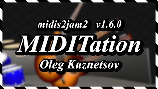 midis2jam2 MIDITation [upl. by Ariahaj719]