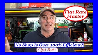 An Automotive Flat Rate Shop Cant Be Over 100 Efficient [upl. by O'Malley]