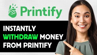 How To Instantly Withdraw Money From Printify 2024 Step By Step Guide [upl. by Nylkaj]