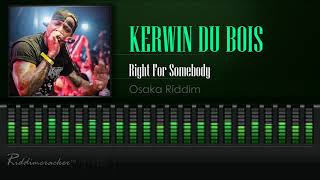 Kerwin Du Bois  Right For Somebody Osaka Riddim 2019 Soca HD [upl. by Ialokin225]