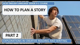 GCSE English Grade 91 Course How to Plan a Story Part 2 [upl. by Ji]