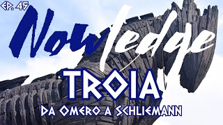 EP 45 TROIA Da Omero a Schliemann [upl. by Suirauqram]