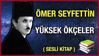 Yüksek Ökçeler │ Ömer Seyfettin  Sesli Kitap [upl. by Esoj939]