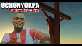 OCHONYOKPA  CALVARY  IDOMA GOSPEL SONG BY EVANG BEN OCHEKE [upl. by Sammons660]