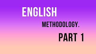 English methodology part 1 [upl. by Sandro]