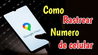 como rastrear um número de telefone pelo google maps  COMO RASTREAR CELULAR PELO NÚMERO [upl. by Candyce624]