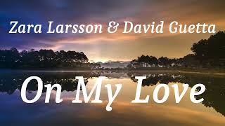 Zara Larsson amp David Guetta  On My Love lyrics [upl. by Ades]