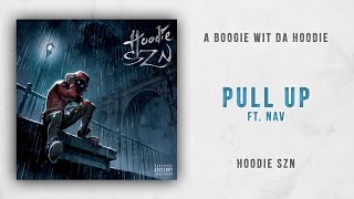 A Boogie wit da Hoodie  Pull Up Ft Nav Hoodie SZN [upl. by Woodford]