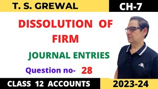 DISSOLUTION OF FIRM TSGrewal Ch7 Que no 28 Journal Entries  Class 12 Accounts session 202324 [upl. by Amaral]