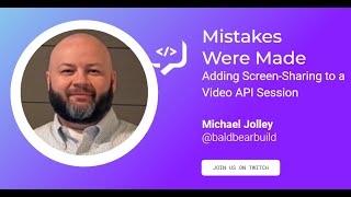 Adding ScreenSharing to a Video API Session  Mistakes Were Made [upl. by Winonah701]