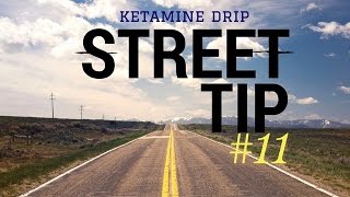 Street Tip  11 Ketamine drip [upl. by Debor]