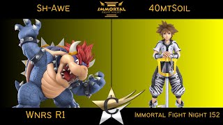 Immortal Fight Night 152 Wnrs R1  ShAwe Bowser vs 40mtSoil Sora  SSBU [upl. by Cordula692]