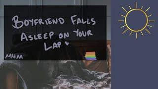 M4M M4TM Boyfriend Falls Asleep On Your Lap ASMR BFE Domestic Snuggling Sweet [upl. by Amsa]