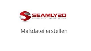 seamly2d Maßdatei erstellen [upl. by Hillyer]