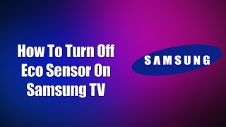 How To Turn Off Eco Sensor On Samsung TV [upl. by Libb]