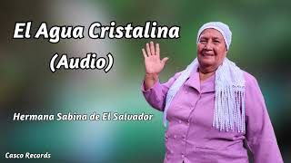 El Agua Cristalina Audio Hermana Sabina de El Salvador [upl. by Nevear]