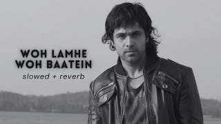 Atif Aslam  Woh Lamhe Woh Baatein SlowedReverb [upl. by Atikkin]