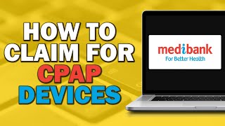 Claiming Your CPAP Device Expenses with Medibank StepbyStep Guide [upl. by Ieppet]