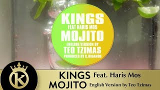 KINGS Feat Haris Mos  Mojito  English Version by Teo Tzimas [upl. by Dinsdale]