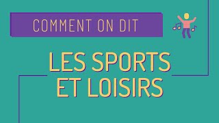 Comment on dit 7 les sports loisirs et activités 🏓🚴🎨 [upl. by Alyekahs524]