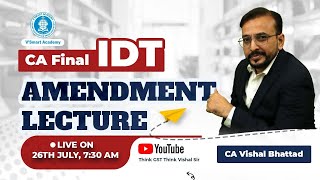 02CA Final IDT Amendments for NOV 22 EXAM  By CA Vishal Bhattad  Vsmart Academy [upl. by Absa435]