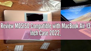 Review MOSISO Compatible with MacBook Air 13 inch Case 2022 20212018 Release A2337 M1 A2179 A1932 [upl. by Nazler865]