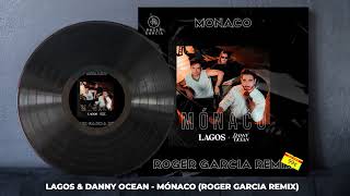 Lagos amp Danny Ocean  Mónaco Roger Garcia Remix [upl. by Pfeffer233]