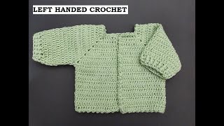 Left handed crochet Crochet Easy Baby Cardigan Change the hook get 4 SIZES same stitch count [upl. by Ordnael]