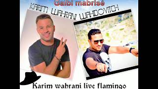 WAHIDOVITCH FEAT KARIM LWAHRANI  GALBI MABRISER  LIVE 2018 [upl. by Nnyrb]