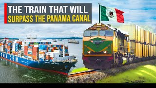 The train that will surpass the PANAMA CANAL  Discover the most important work of Mexico [upl. by Pickard]