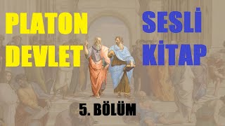 SESLİ KİTAP Devlet  Platon 5 Bölüm [upl. by Cecelia]