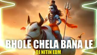 Bhole Chela Bana Le DJ  EDM TRAP BASS SOUND MIXX  DJ NITIN EDM  FUL SONG WHATSAPP [upl. by Adnalahs538]