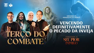 Terço do Combate  Vencendo definitivamente o pecado da inveja  0512 [upl. by Iadahs]