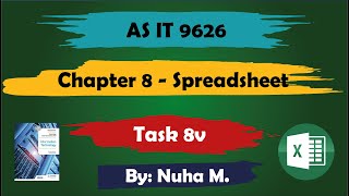 Task 8v  Chapter 8 Spreadsheet  Cambridge AS IT 9626 [upl. by Ecyob]