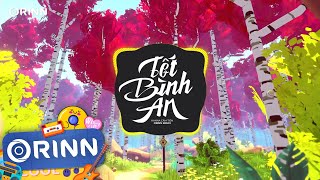 Tết Bình An Tết Là Tết Sum Vầy Remix Orinn Remix  Hana Cẩm Tiên  Nhạc Tết Remix Hot TikTok 2023 [upl. by Lemkul]