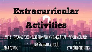 Extracurricular Activities PART 6 MHA PODFIC kidnapping [upl. by Anaele]