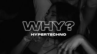 WHY HYPERTECHNO REMIX [upl. by Palecek]