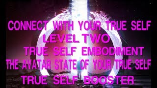 Connect With Your True Self Level Two  The Avatar State True Self Booster Subliminal Affirmations [upl. by Okihsoy]