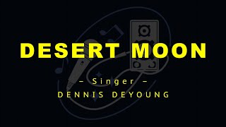 DESERT MOON – Dennis DeYoung HD Karaoke [upl. by Ditter]