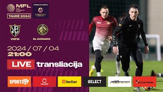 LIVE  2024 m MFL TAURĖ  3 etapas  VRFM  El Dorado [upl. by Finella396]