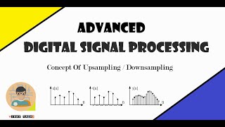 Concept of Upsampling and Downsampling  Advanced Digital SIgnal Processing  2020 [upl. by Larkin102]