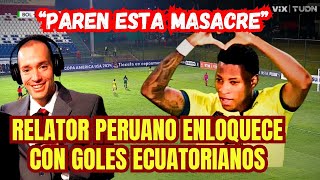 RELATOR PERUANO EXTASIADO CON LOS GOLES ECUATORIANOS [upl. by Irmine]