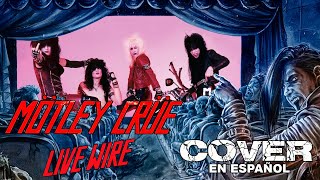 MÖTLEY CRÜE  LIVE WIRE  VERSIÓN EN ESPAÑOL  Spanish cover  Lex Lüger [upl. by Pack]